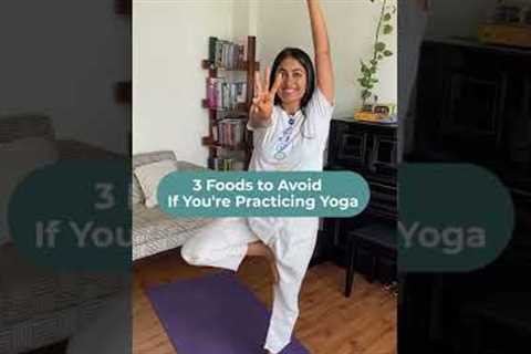 3 Foods to Avoid If You''re Practicing Yoga #shorts