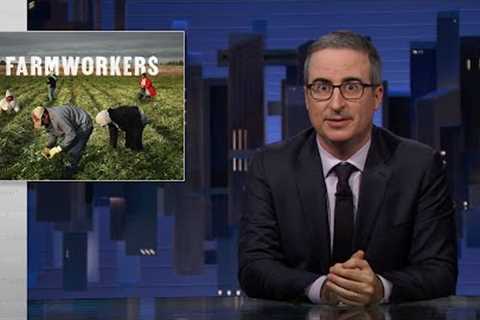 Farmworkers: Last Week Tonight with John Oliver (HBO)