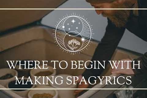 Where to Begin with Making Spagyrics