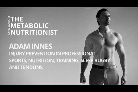 Adam Innes: Injury Prevention in Professional Sports, Nutrition, Training, Sleep, Rugby,  Tendons