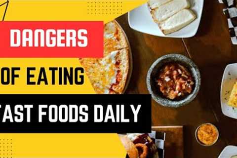 Reasons why you should avoid daily consumption of fast foods | dangers of eating fast foods daily.