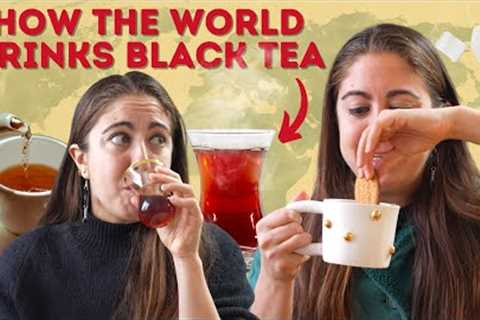 How the World Drinks Black Tea