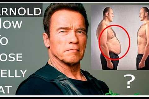 Arnold Schwarzenegger''s Fastest Way to Lose Belly Fat: Exclusive Interview & Fitness Tips