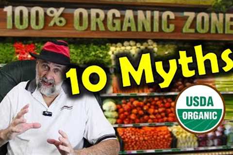 10 Organic Food Myths - Organic is NOT what you think.