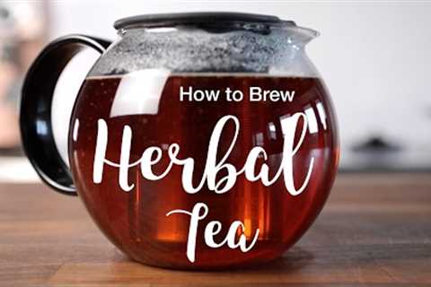 How to Brew Herbal Tea