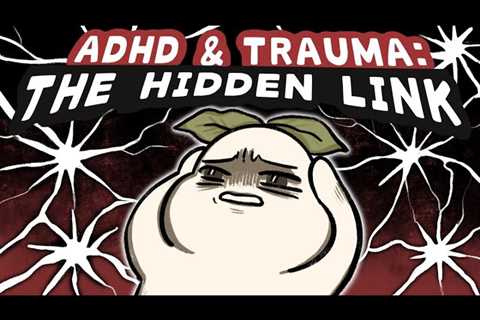 Adult ADHD and Childhood Trauma