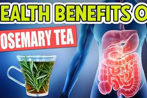 10 Amazing Health Benefits of Rosemary Tea