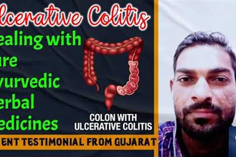 Ulcerative Colitis Healing with Pure Ayurvedic Herbal Medicines - Patient Testimonial from Gujarat