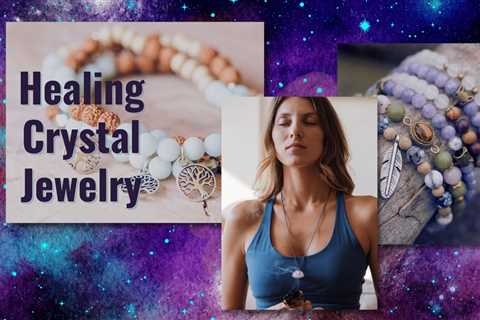 Healing Crystal Jewelry and Gemstones – How to Find the Right One for You