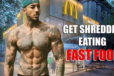 HOW TO GET SHREDDED ABS EATING ONLY FAST FOOD!