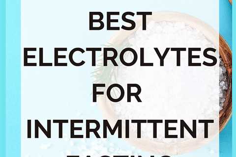 Intermittent Fasting and Electrolyte Balance