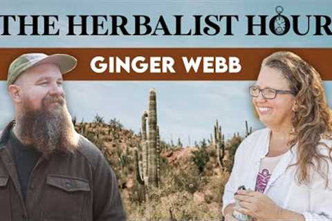 Ginger Webb | The Herbalist Hour Ep. 52