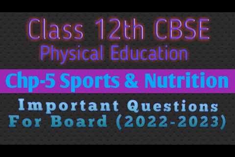 Class 12th “Sports & Nutrition” – Important Questions For Board (2022-2023)