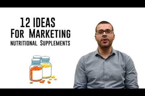 12 Ideas for Marketing Nutritional Supplements