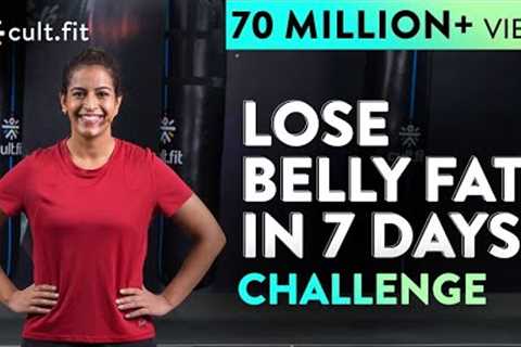 LOSE BELLY FAT IN 7 DAYS Challenge | Lose Belly Fat In 1 Week At Home | Cult Fit | CureFit