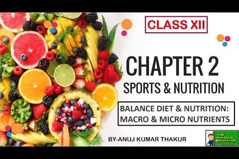 Sports & Nutrition – Balance Diet & Nutrition I Chapter 2  Class 12 I 2020-2021 Latest..