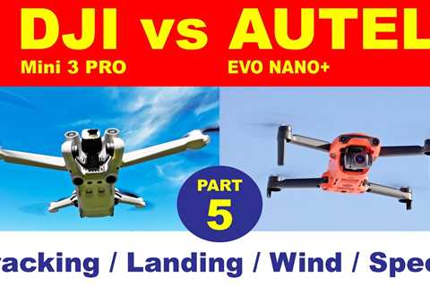 Part 5: DJI Mini 3 Pro vs Autel EVO Nano+