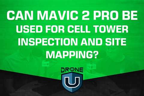 Can I Use the Mavic 2 Pro for Cell Tower Inspections and Construction Site Mapping?