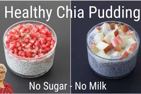 Chia Pudding â 2 Easy & Healthy Chia Pudding Recipes â Chia Seeds For Weight Loss | Skinny..