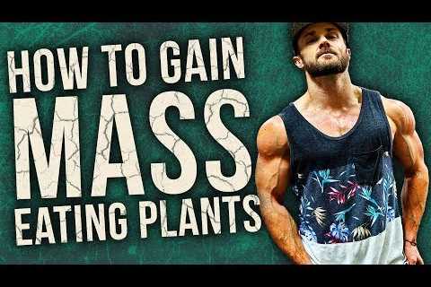 How To Gain MASS On A Vegan Diet