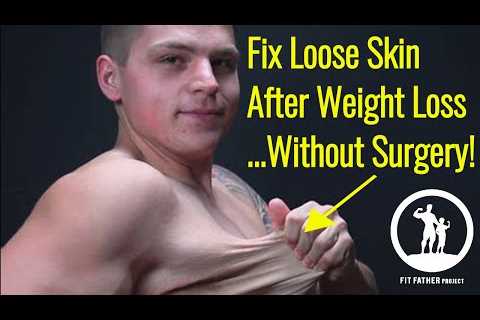 How To Fix Loose Skin After Weight Loss Men Without Surgery (5 Steps)