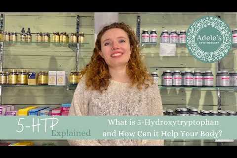 5-HTP Explained: What is 5-Hydroxytryptophan and How Can It Help Your Body? | Adeleâs Apothecary