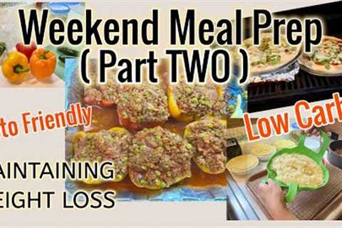 WEEKEND Meal PREP - PART TWO ~ LOW CARB ~ KETO FRIENDLY  ~ WEIGHT MAINTENANCE