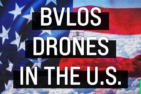 The Potential of BVLOS Drones in the U.S. (Drone Money â Ep. 2)