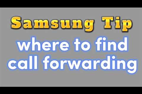 where is call forwarding for Samsung phone with android 12