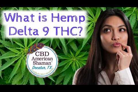 What is Hemp Delta 9 THC Decatur TX â¤ï¸ Delta 9 THC Near Me Decatur TX