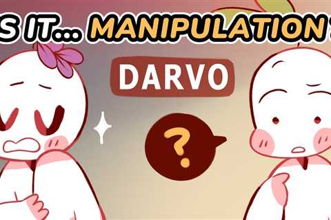 Be Careful of The DARVO Manipulation Tactic