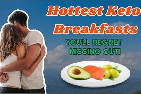 Keto Breakfast Ideas - New Top 10 Quick & Nutritious Recipes 2023 - You Regret Missing