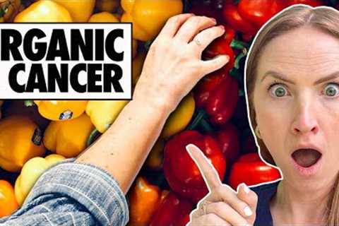 The SHOCKING TRUTH About Organic Food & Cancer (WORTH IT?)