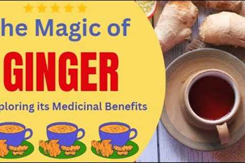 The Magic of GINGER: Exploring its Medicinal Benefits!