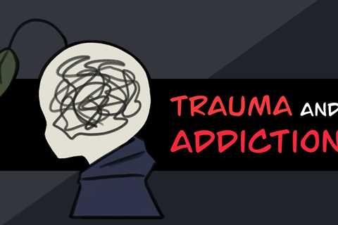 How Trauma Leads To Addiction