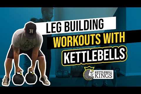 Kettlebell Kings Presents: Leg Building Workouts with Kettlebells