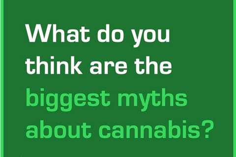 Tell me what you think the biggest myths about cannabis are in the comments!…