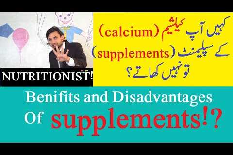 Benifits or Disadvantages of Supplemants|Disadvantages of Calcium supplements|Vitamins role|Minerals