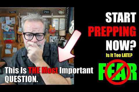 Prepping - The MOST Important Question - Answer this FIRST