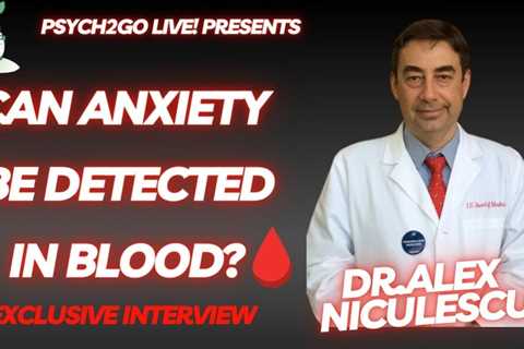 Can Anxiety be in Your BLOOD? (w/Dr. Alex Niculescu)