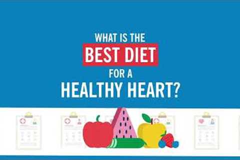 What Is the Best Diet for a Healthy Heart?