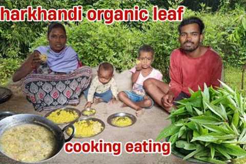 Jharkhandi organic leaf cooking eating | Village simple cooking eating