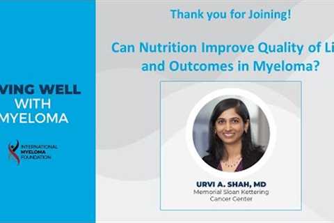 Living Well With Myeloma: Can Nutrition Improve Quality of Life and Outcomes in Myeloma?