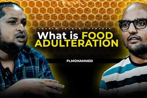 FOOD ADULTRATION EXPLAINED| Ft.NATURESSHADOW MOHAMMED| CHERAN TALKS