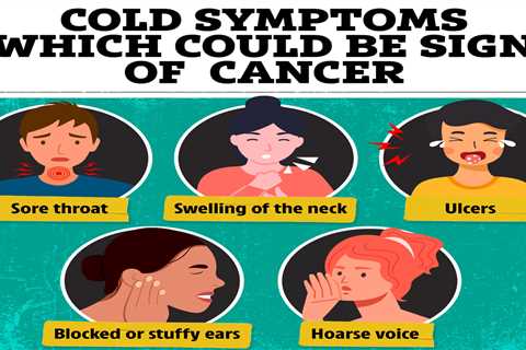 The common cold symptoms that could be a sign of cancer