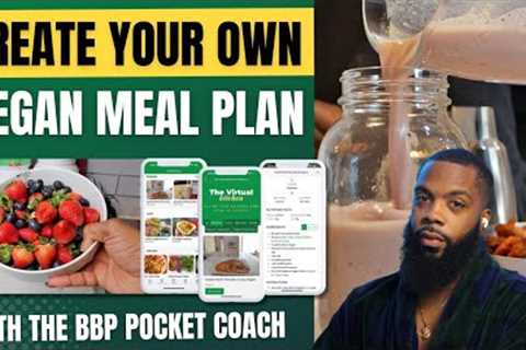 How To Create Your Own Vegan Fat Loss Meal Plan with The BBP Pocket Coach | Built By Plants