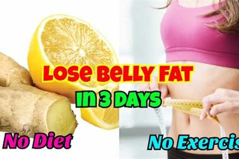 HOW TO LOSE BELLY FAT in 3  DAYS SUPER FAST! With LEMON WATER Diet/ No diet No Exercise