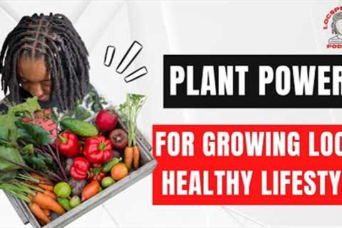 LocSperience Podcast - Blossoming Locs: The Power of Plants for health & hair with Lisa Ann