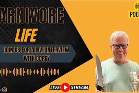 Carnivore Life: Conversations with Carnivore Diet Enthusiasts Corey Bryson