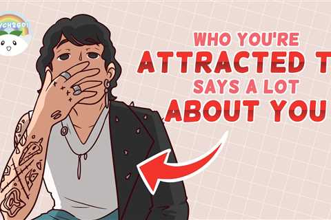 Who You’re Attracted to Says A Lot About You